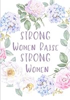 Strong Women Raise Strong Women : Journal and Notebook 1660040183 Book Cover
