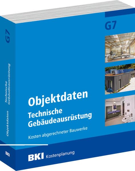 BKI Objektdaten Technische Gebäudeausrüstung G7: Mit aktuellen Kosten für energieeffiziente Gebäudetechnik im Bild von Passiv- und Energieeffizienzhäusern