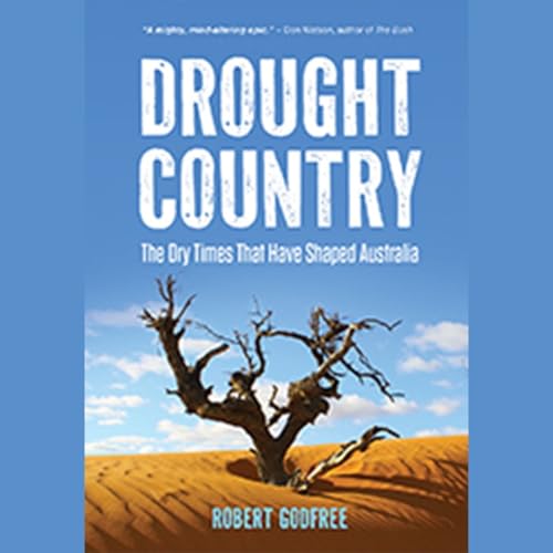 『How Drought Has Shaped Australia: An Interview with Dr. Robert Godfree — Hosted by Michael Lester』のカバーアート