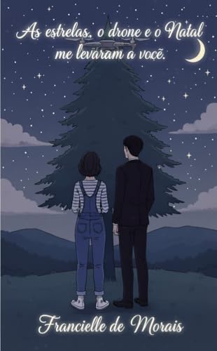 As Estrelas, o Drone e o Natal me levaram a você