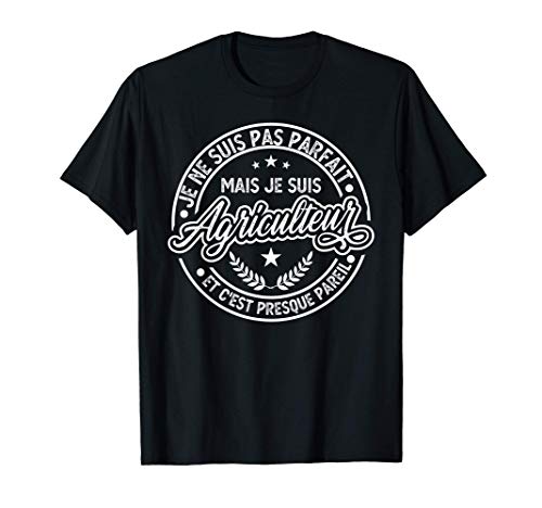 Homme Je ne suis pas parfait, mais je suis Agriculteur Humour T-Shirt