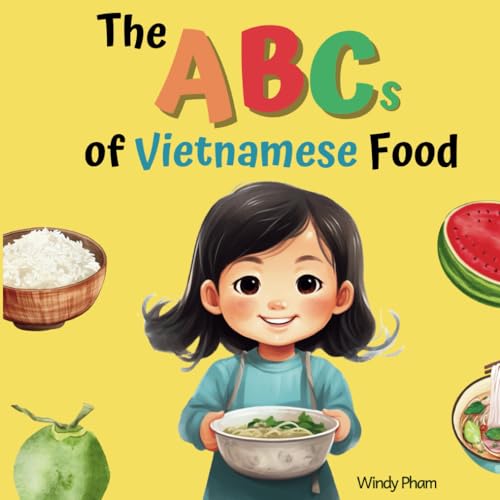 Image of The ABCs of Vietnamese Food: Vietnamese-English Book for Bilingual Kids. Learn Vietnamese Alphabet. Vietnamese Books for Toddlers