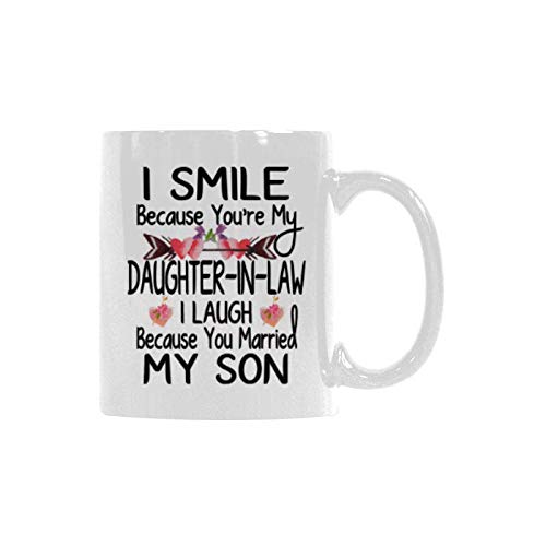 Mother-in-Law Gift - Daughter-in-Law Mug, I Smile Because You're My Daughter-in-Law I Laugh Because Funny Gifts for Birthday Gift 11 oz Coffee Mug Tea Cup 11 oz White
