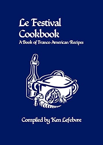 Le Festival Cookbook: A Book of Franco-American Recipes