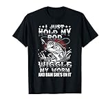 Funny Fishing Shirt I Just Hold My Rod Wiggle Worm Bam She's