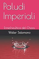 Paludi Imperiali: Erme(neu)tica del Chaos 1795054603 Book Cover