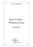  Sam et Julie ... Histoires d\'eau: Nouvelles (CLASSIQUE) (French Edition)