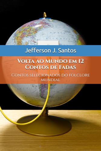 Volta ao Mundo em 12 Contos de Fadas (Portuguese Edition)