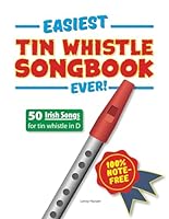 Easiest Tin Whistle Songbook Ever!: 50 Irish Songs for Tin Whistle. 100% note-free! B0CRBH5PNS Book Cover
