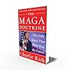 The MAGA Doctrine: An Insightful Analysis of how Trump reshaped Conservatism, from the Late Turning Point USA Founder #1