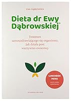 Dieta dr Ewy Dąbrowskiej®. Fenomen samouzdrawiającego się organizmu. Jak działa post warzywno-owocowy 832771743X Book Cover
