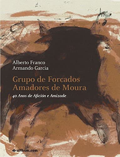 Portada de Grupo de Forcados Amadores de Moura - 40 anos de amizade e afición
