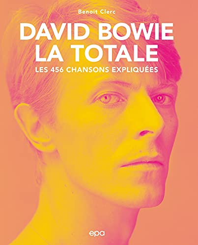 David Bowie - La Totale: Les 456 chansons expliquées