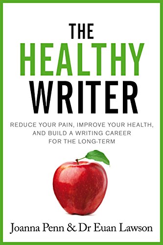  The Healthy Writer: Reduce your pain, improve your health, and build a writing career for the long t livre En ligne