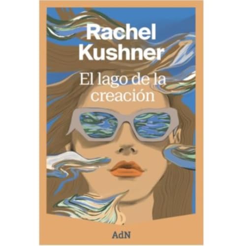 El lago de la creaci&oacute;n (Rachel Krushner) y m&aacute;s