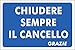 CHIUDERE SEMPRE IL CANCELLO Cartello in Alluminio Ecobond ottimo per uso esterno o interno, spessore 3 mm (Cm 15x20)…