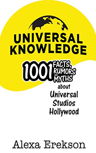 Amazon Com Universal Knowledge 1 001 Facts Rumors And Myths About Universal Studios Hollywood Ebook Erekson Alexa Mclain Bob Kindle Store
