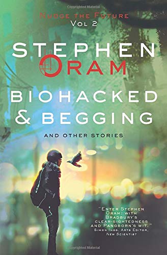 Biohacked & Begging: And Other Stories (Nudge the Future)