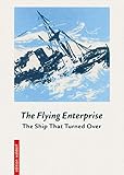  The Flying Enterprise: (formerly: The ship that turned over) Extended version for class 6-7