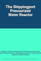 The Shippingport Pressurized Water Reactor B002XYQCEY Book Cover
