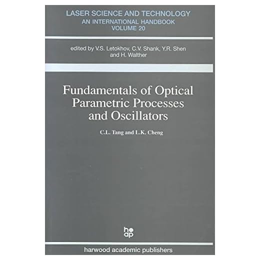 By Tang, Alice M. Fundamentals of Optical Parametric Processes and Oscillations: 20 (Laser Science & Technology) Paperback - March 1996