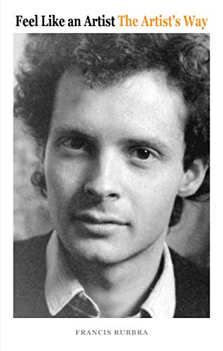 Feel Like an Artist, The Artist's Way: Think like an artist, How to be an artist, the art of possibi Livre PDF Gratuit