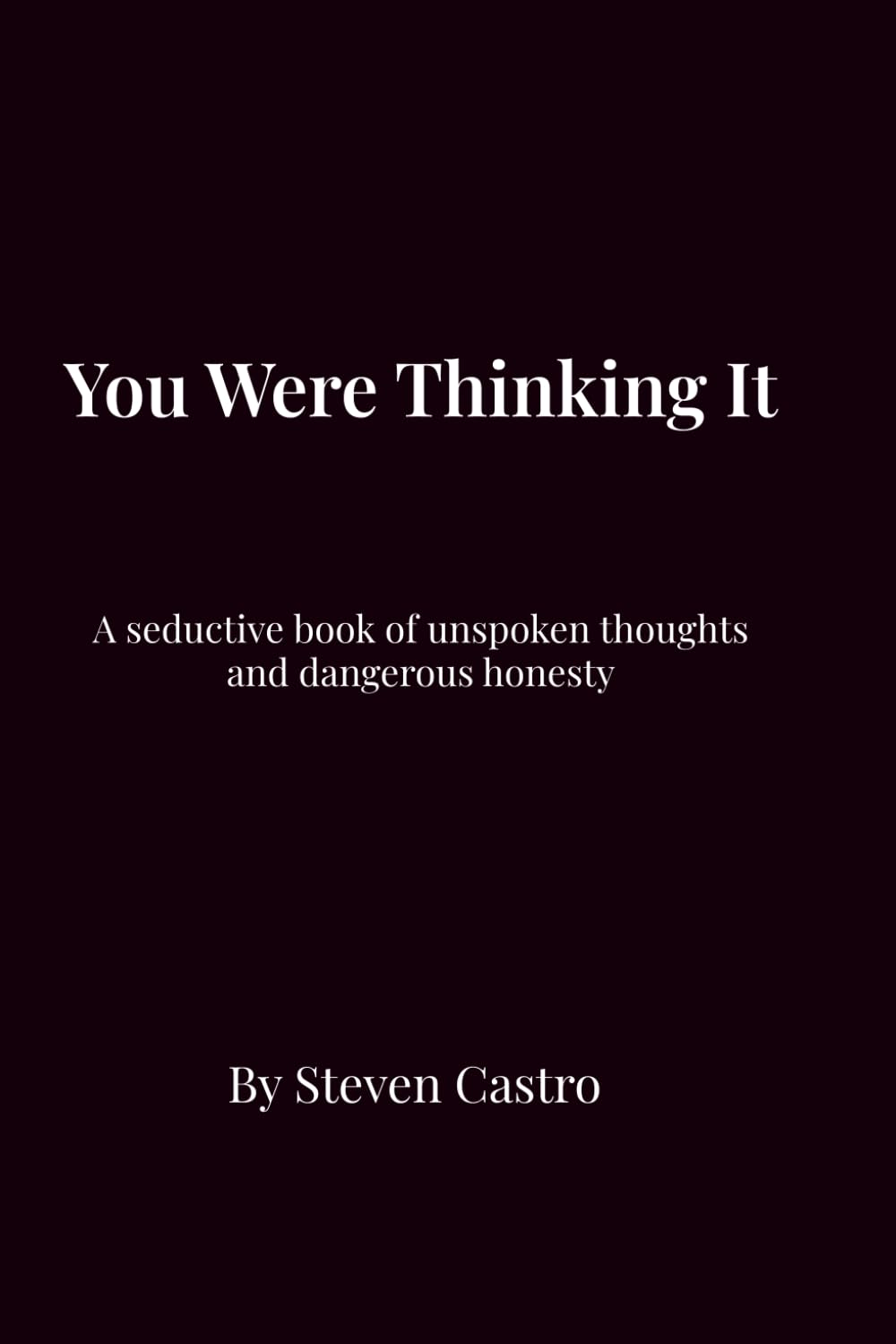 You Were Thinking It: A Seductive Book of Unspoken Thoughts and Dangerous Honesty