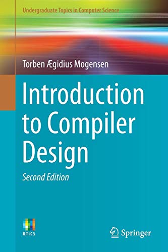 Introduction to Compiler Design (Undergraduate Topics in Computer Science)