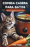 Comida Casera para Gatos: Recetas saludables sin cereales