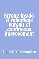Strong Inside: A Relentless Pursuit of Continuous Improvement 0692269169 Book Cover