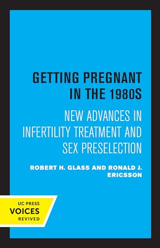 Getting Pregnant in the 1980s: New Advances in Infertility Treatment and Sex Preselection
