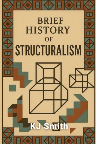 A Brief History of Structuralism (A Brief History - Philosophy Edition)
