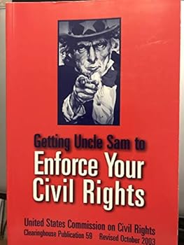 Paperback Getting Uncle Sam to Enforce Your Civil Rights Book