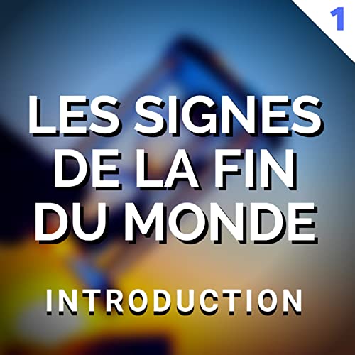 LES SIGNES DE LA FIN DU MONDE - &Eacute;PISODE 1