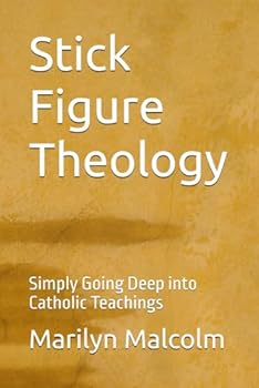 Paperback Stick Figure Theology: Simply Going Deep into Catholic Teachings Book