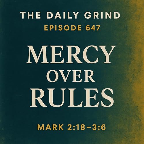 647 Mercy Over Rules — Mark 2:18–3:6