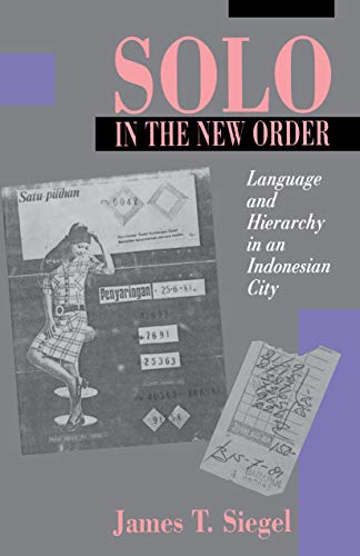 Solo in the New Order: Language and Hierarchy in an Indonesian City (English Edition)