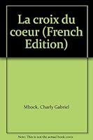 La croix du cœur 2723500780 Book Cover