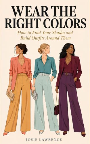 Wear the Right Colors: How to Find Your Shades and Build Outfits Around Them