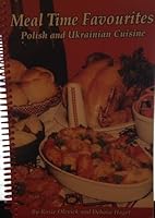Meal Time Favourites: Polish and Ukrainian Cuisine 0968481124 Book Cover