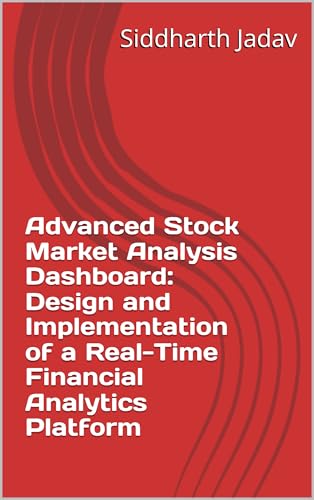 AI for Automating Budget Forecasting 7 Advanced Stock Market Analysis Dashboard: Design and Implementation of a Real-Time Financial Analytics Platform