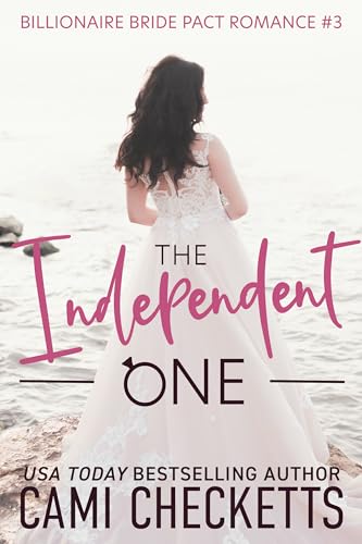 The Independent One (Cami's Billionaire Bride Pact Romance Book 3)