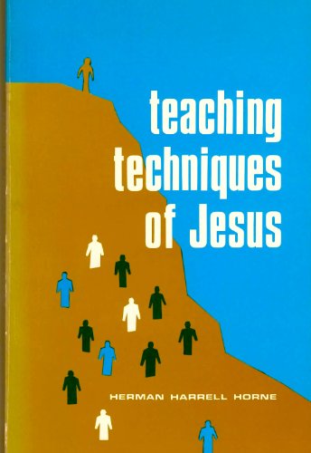 Teaching Techniques of Jesus: How Jesus Taught