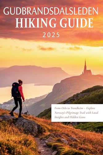 Gudbrandsdalsleden Hiking Guide 2025 : From Oslo to Trondheim – Explore Norway’s Pilgrimage Trail with Local Insights and Hidden Gems