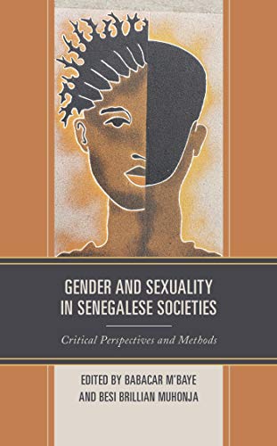 Gender And Sexuality In Senegalese Societies Critical Perspectives And Methods Critical African Studies In Gender And Sexuality English Edition Ebook M Baye Babacar Muhonja Besi Brillian Coly Ayo A Evans Ruth Foley Ellen