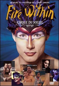 Cirque du Soleil: Fire Within - Mehr Infos/Bestellen
