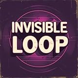 Invisible Loop