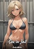 Sex in Jail: Sexy Erotic Stories for Adults Illustrated with Hentai Pictures – Naked Illustrations