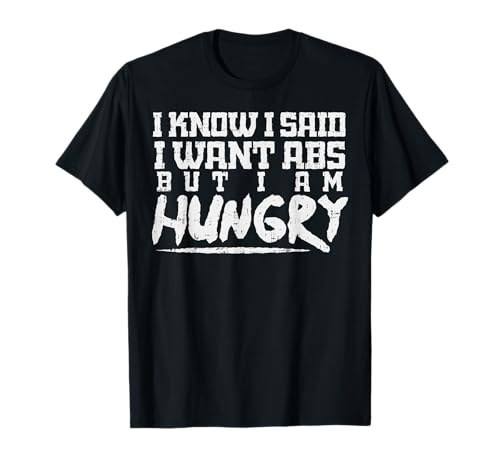 Funny Gym Shirt I Want Abs But I Am Hungry Workout Men Women Maglietta