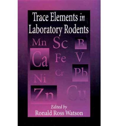 [( Trace Elements in Laboratory Rodents )] [by: Ronald Ross Watson] [May-1998] Hardcover